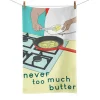 Clearance Never Too Much Butter Tea Towel Kitchen Textiles & Clothing